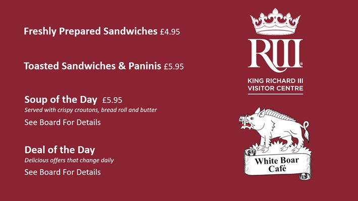 Freshly Prepared Sandwiches from £4.95, Toasted sandwiches & Paninis from £5.95, Soup of the Day £5.95, served with croutons and bread roll, Deal of the Day, delicious deals that change daily, ask staff for details